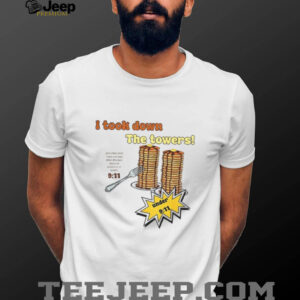 I Took Down The Towers Pancake Meme Vintage 9 11 Twin Tower Joke shirt