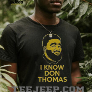 I know Don Thomas face shirt I know Don Thomas face shirt
