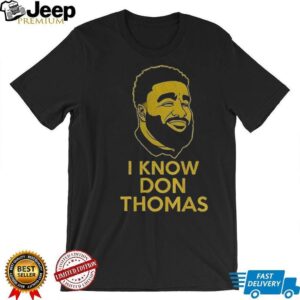 I know Don Thomas face shirt