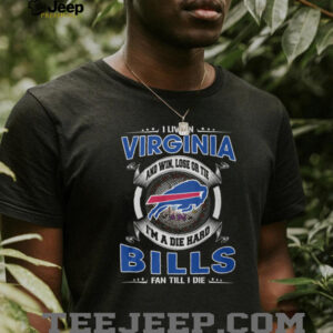 I'm a Die Hard Bills Fan Till I Die Virginia Pride T Shirt