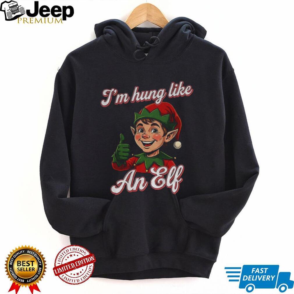 I’m hung like an Elf Merry Christmas shirt I’m hung like an Elf Merry Christmas shirt