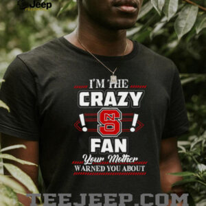 I'm the Crazy Fan Your Mother Warned You About T Shirt