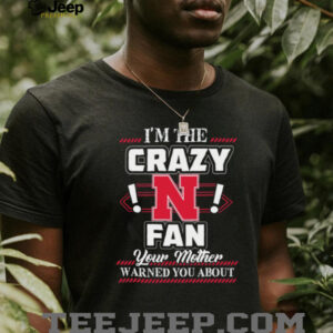 I'm the Crazy Nebraska Cornhuskers Fan Your Mother Warned You About