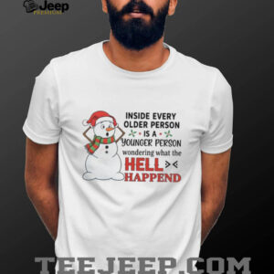 Inside Every Older Person Younger Person Wondering What The Hell Happend T Shirt Inside Every Older Person Younger Person Wondering What The Hell Happend T Shirt