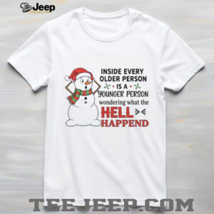 Inside Every Older Person Younger Person Wondering What The Hell Happend T Shirt