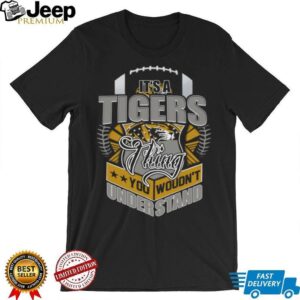 It's a Tigers Thing T Shirt