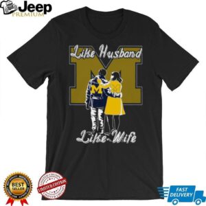 Like Husband, Like Wife Michigan Wolverines Matching Couple T Shirt