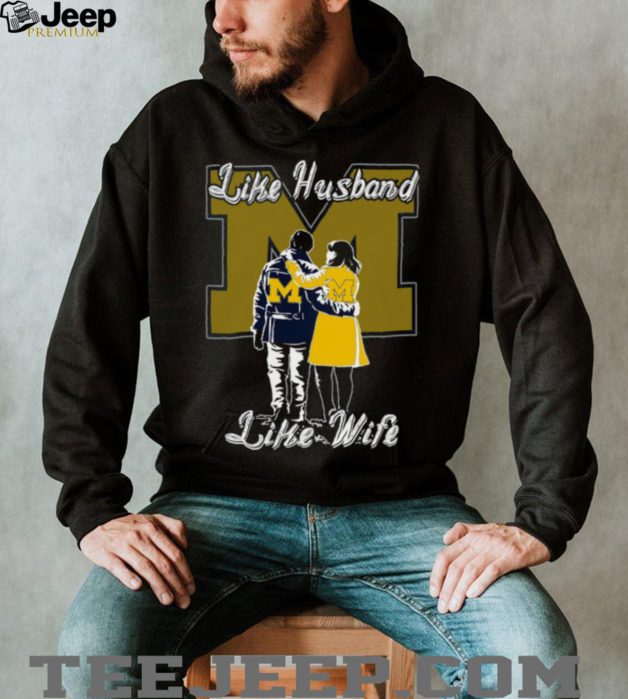 Like Husband Like Wife Michigan Wolverines T Shirt Like Husband Like Wife Michigan Wolverines T Shirt