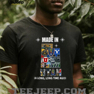 Made In Utah (A Long, Long Time Ago) Shirt Made In Utah (A Long, Long Time Ago) Shirt