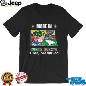 Made in North Dakota A Long, Long Time Ago Shirt