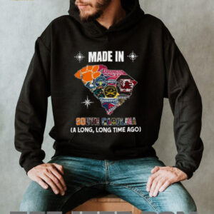 Made in South Carolina (A Long, Long Time Ago) Sports Teams T Shirt