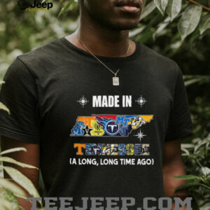 Made in Tennessee (A Long, Long Time Ago) T Shirt Made in Tennessee (A Long, Long Time Ago) T Shirt