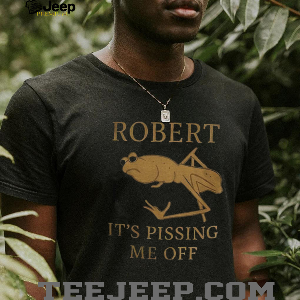 Marcus The Worm Robert It’s Pissing me off funny shirt Marcus The Worm Robert It’s Pissing me off funny shirt