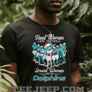 Miami Dolphins Women's T Shirt Real Women Love Football Smart Women Love The Dolphins