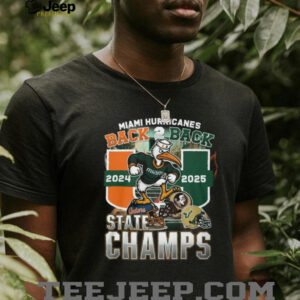 Miami Hurricanes Back 2 Back 2024 2025 State Champs T Shirt Miami Hurricanes Back 2 Back 2024 2025 State Champs T Shirt