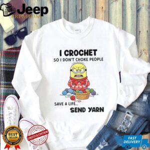 Minion I crochet so I don’t choke people save a life send yarn Christmas shirt