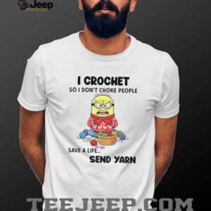 Minion I crochet so I don’t choke people save a life send yarn Christmas shirt