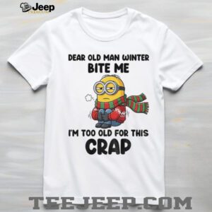 Minion dear old man winter bite me I’m too old for this crap Christmas shirt