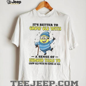Minion it’s better to grow old with a sense of humour than to grow old with no sense at all Christmas shirt Minion it’s better to grow old with a sense of humour than to grow old with no sense at all Christmas shirt