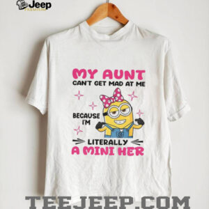 Minion my aunt can’t get mad at me because I’m literally a mini her shirt