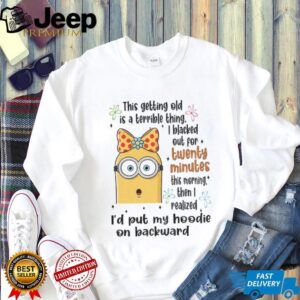 Minion this getting old is a terrible thing I blacked out for twenty minutes shirt Minion this getting old is a terrible thing I blacked out for twenty minutes shirt