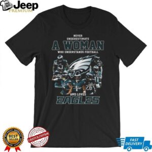 Never Underestimate A Woman Who Understands Football And Loves Eagles T shirt