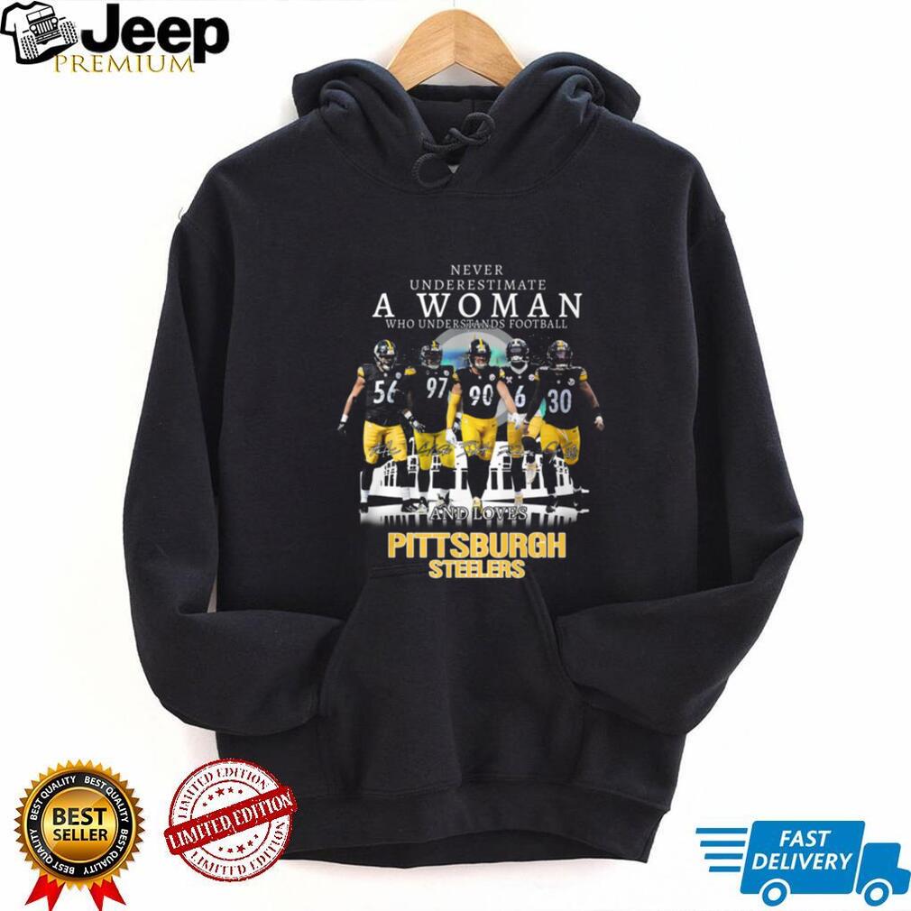 Never Underestimate A Woman Who Understands Football And Loves Pittsburgh Steelers T Shirt Never Underestimate A Woman Who Understands Football And Loves Pittsburgh Steelers T Shirt