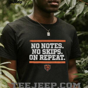 No Notes No Skips On Repeat Chicago Bears shirt