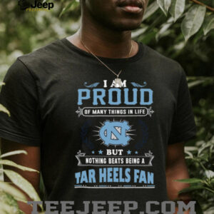 Nothing Beats Being A Tar Heels Fan UNC Shirt