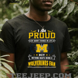 Nothing Beats Being a Wolverines Fan T Shirt Nothing Beats Being a Wolverines Fan T Shirt