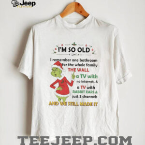 Official Grinch Xmas I’m so old I remember one bathroom for the whole family the wall a TV with no internet and a TV Christmas shirt