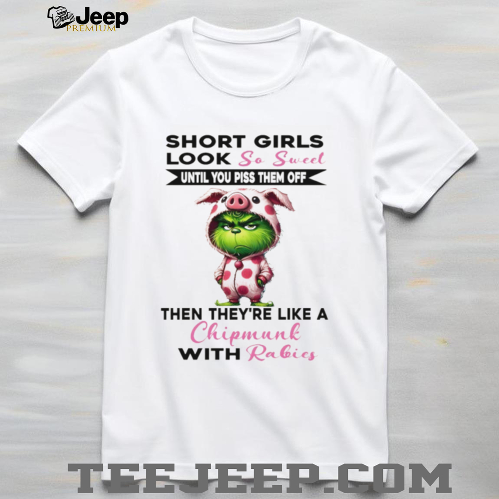 Official Grinch short girls look so sweet until you piss them off then they’re like a Christmas shirt Official Grinch short girls look so sweet until you piss them off then they’re like a Christmas shirt