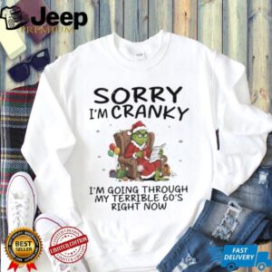 Official Grinch sorry I’m cranky I’m going through terrible 60s right now Christmas shirt