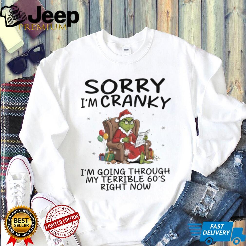 Official Grinch sorry I’m cranky I’m going through terrible 60s right now Christmas shirt Official Grinch sorry I’m cranky I’m going through terrible 60s right now Christmas shirt