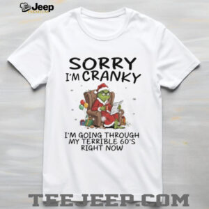 Official Grinch sorry I’m cranky I’m going through terrible 60s right now Christmas shirt