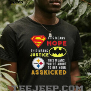 Official Pittsburgh Steelers Superman Means Hope Batman Ass Kicked Shirt Official Pittsburgh Steelers Superman Means Hope Batman Ass Kicked Shirt