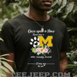 Once Upon A Time There Was A Girl Who Loved Cats And Michigan Wolverines T Shirt Once Upon A Time There Was A Girl Who Loved Cats And Michigan Wolverines T Shirt