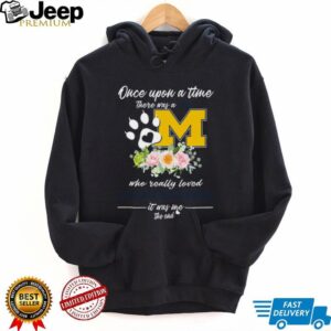 Once Upon A Time There Was A Girl Who Loved Cats And Michigan Wolverines T Shirt
