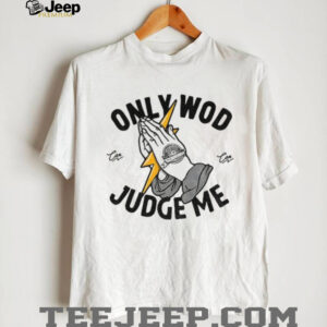 Only wod can judge me shirt Only wod can judge me shirt