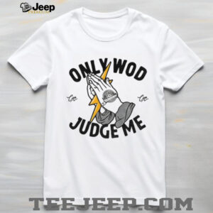 Only wod can judge me shirt