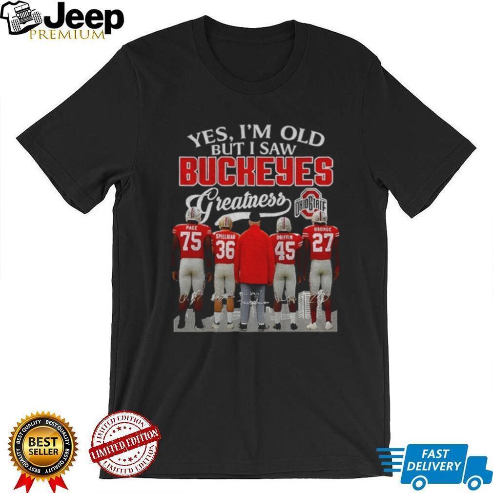 Page Spielman Griffin George Yes I’m old but I saw Buckeyes Greatness Ohio State Buckeyes football shirt Page Spielman Griffin George Yes I’m old but I saw Buckeyes Greatness Ohio State Buckeyes football shirt