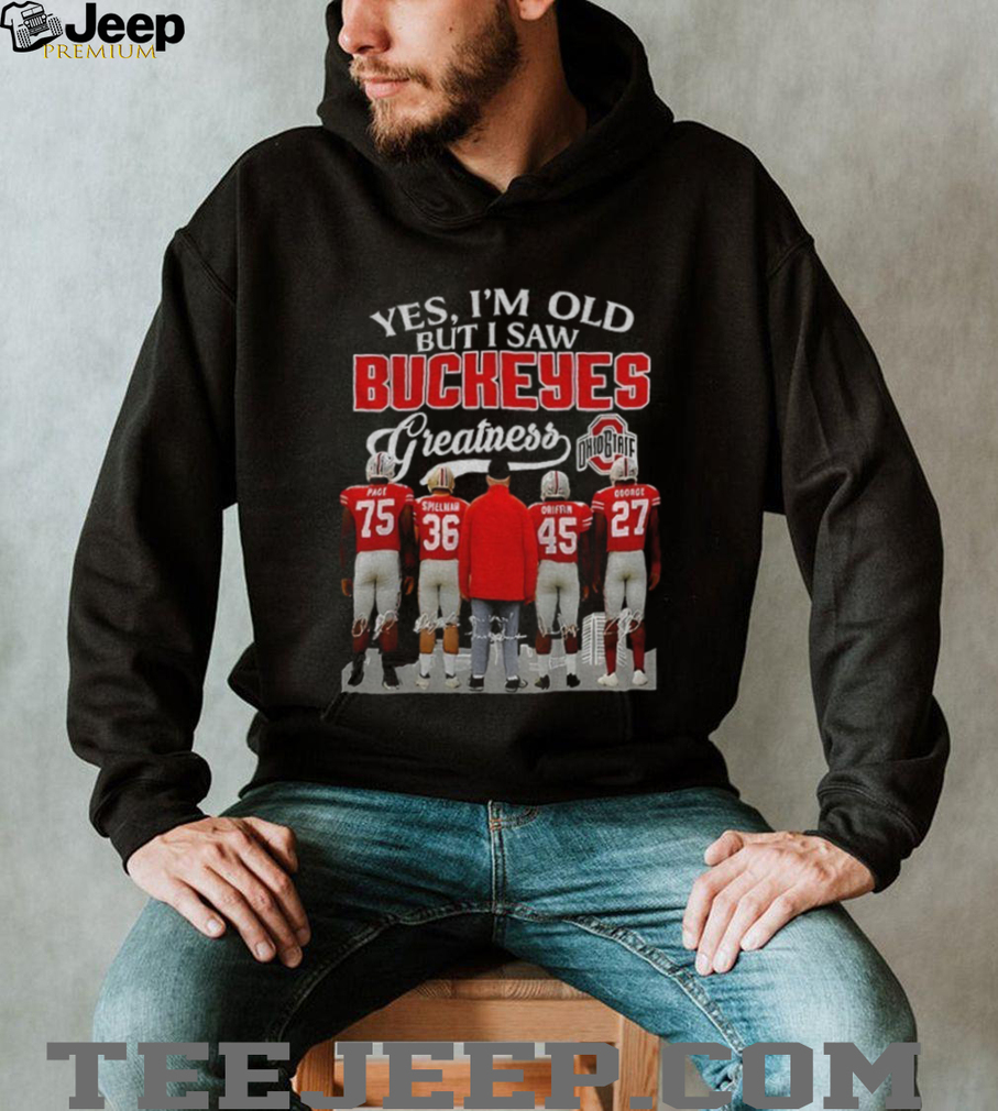 Page Spielman Griffin George Yes I’m old but I saw Buckeyes Greatness Ohio State Buckeyes football shirt Page Spielman Griffin George Yes I’m old but I saw Buckeyes Greatness Ohio State Buckeyes football shirt