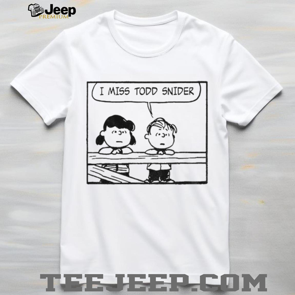 Peanuts and Todd Snider I miss todd snider shirt Peanuts and Todd Snider I miss todd snider shirt