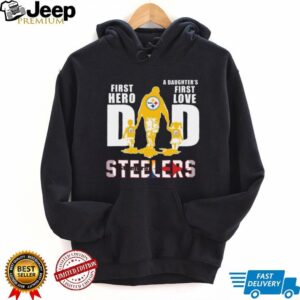 Pittsburgh Steelers Dad A Son's First Hero A Daughter's First Love T Shirt