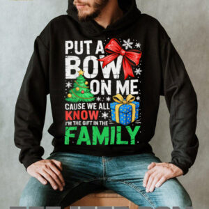 Put A Bow On Me Shirt Men Women Toddler Boy Girl Christmas T Shirt