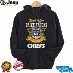 Real Men Drive Trucks and Love the Chiefs T Shirt