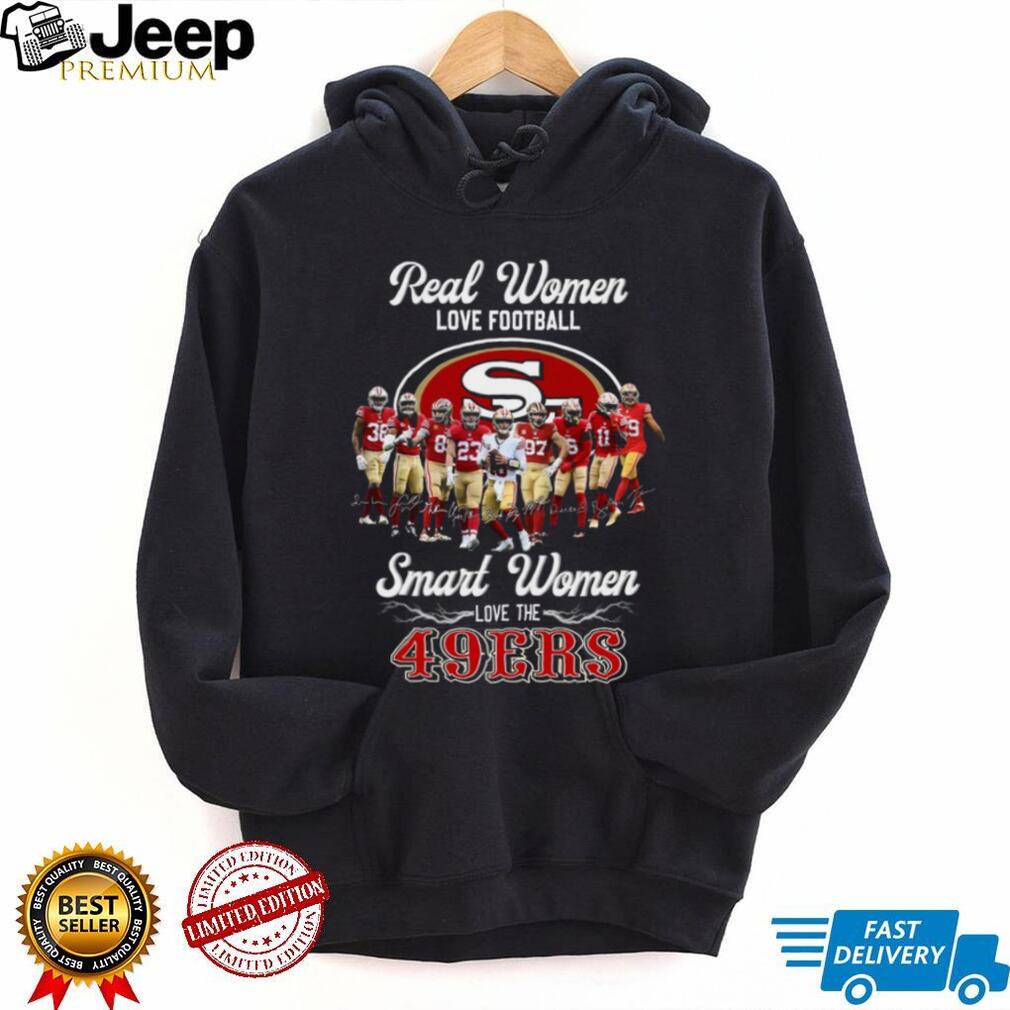 Real Women Love Football Smart Women Love the 49ers T Shirt Real Women Love Football Smart Women Love the 49ers T Shirt