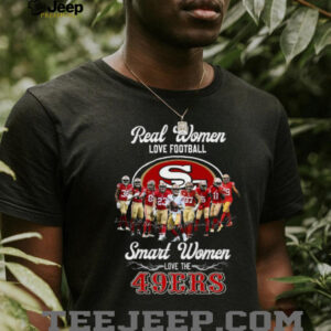 Real Women Love Football Smart Women Love the 49ers T Shirt