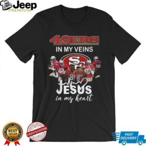 San Francisco 49ers In My Veins Jesus In My Heart Graphic T Shirt
