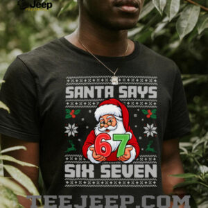 Santa Says Six Seven 67 Funny Ugly Christmas Sweaters Sweatshirt